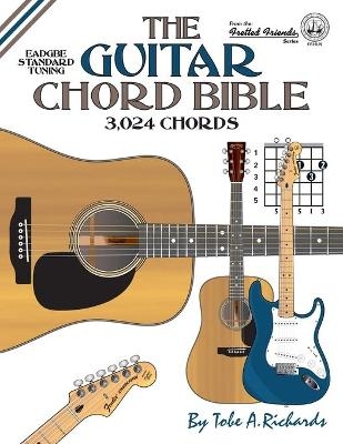 The Guitar Chord Bible: Standard Tuning 3,024 Chords - Tobe A. Richards