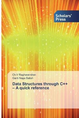 Data Structures through C++ - A quick reference - Ch V Raghavendran, Ganti Naga Satish