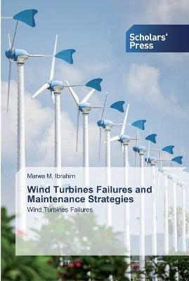 Wind Turbines Failures and Maintenance Strategies - Marwa M Ibrahim