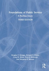 Foundations of Public Service - Morgan, Douglas F.; Green, Richard T.; Shinn, Craig W.; Robinson, Kent S.; Banyan, Margaret E.