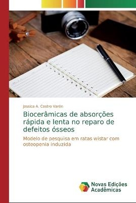 Biocerâmicas de absorções rápida e lenta no reparo de defeitos ósseos - Jessica A Castro Varón