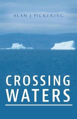 Crossing Waters - Alan J Pickering