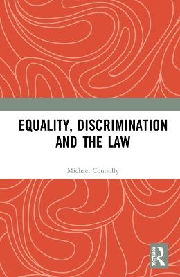Equality, Discrimination and the Law - Michael Connolly