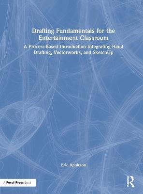 Drafting Fundamentals for the Entertainment Classroom - Eric Appleton