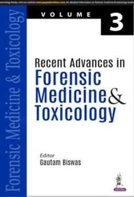 Recent Advances in Forensic Medicine & Toxicology - Gautam Biswas