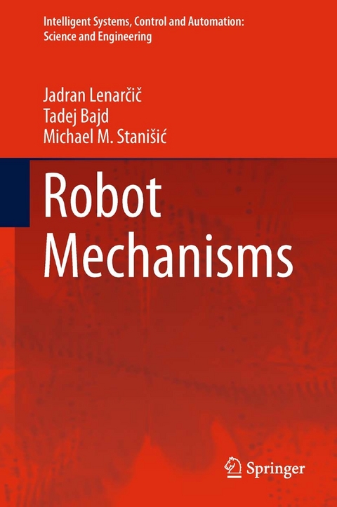 Robot Mechanisms -  Tadej Bajd,  Jadran Lenarcic,  Michael M. Stanisic