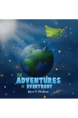 The Adventures of Everybody - Robert M. O'Halloran