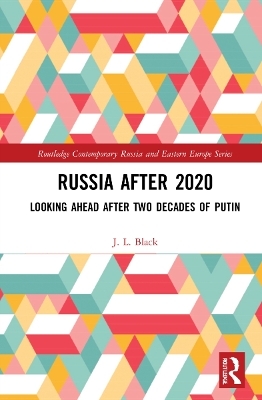 Russia after 2020 - J. L. Black