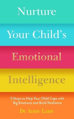 Nurture Your Child’s Emotional Intelligence - Anne Lane