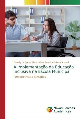 A Implementação da Educação Inclusiva na Escola Municipal - Danielly de Sousa Lima, Vilani Ferreira Feitosa Amaral