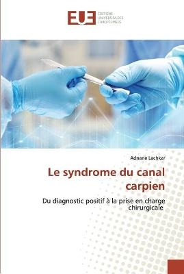 Le syndrome du canal carpien - Adnane Lachkar