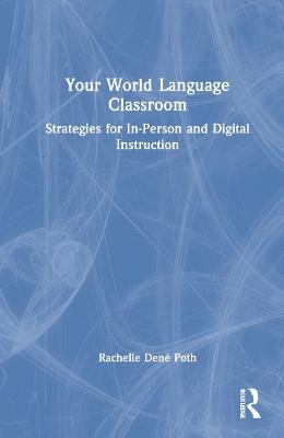 Your World Language Classroom - Rachelle Dene Poth