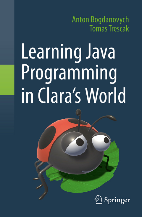 Learning Java Programming in Clara‘s World - Anton Bogdanovych, Tomas Trescak