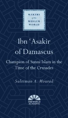 Ibn 'Asakir of Damascus - Suleiman A. Mourad