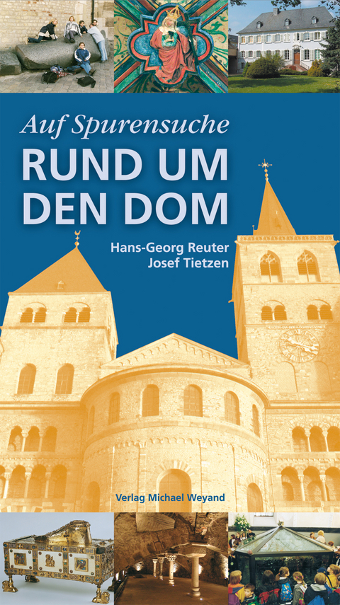 Auf Spurensuche Rund um den Dom - Hans G Reuter