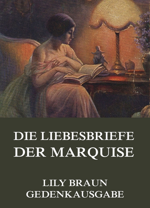 Die Liebesbriefe der Marquise - Lily Braun