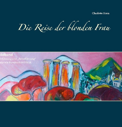 Die Reise der blonden Frau - Charlotte Horn