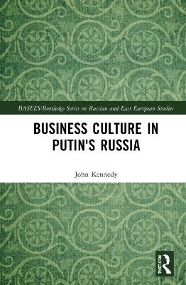 Business Culture in Putin's Russia - John Kennedy
