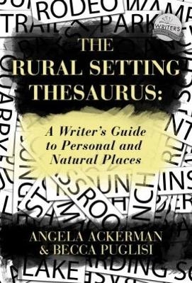 The Rural Setting Thesaurus - Becca Puglisi, Angela Ackerman