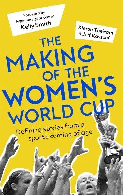 The Making of the Women's World Cup - Kieran Theivam, Jeff Kassouf