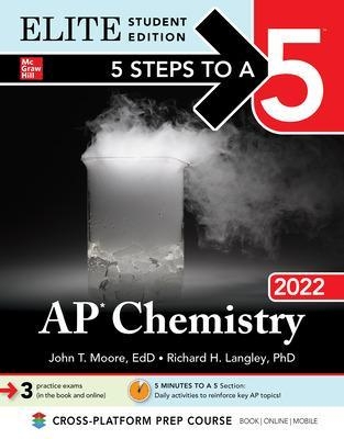 5 Steps to a 5: AP Chemistry 2022 Elite Student Edition - John Moore, Richard Langley