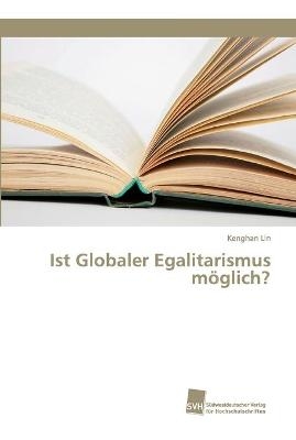 Ist Globaler Egalitarismus mÃ¶glich? - Kenghan Lin
