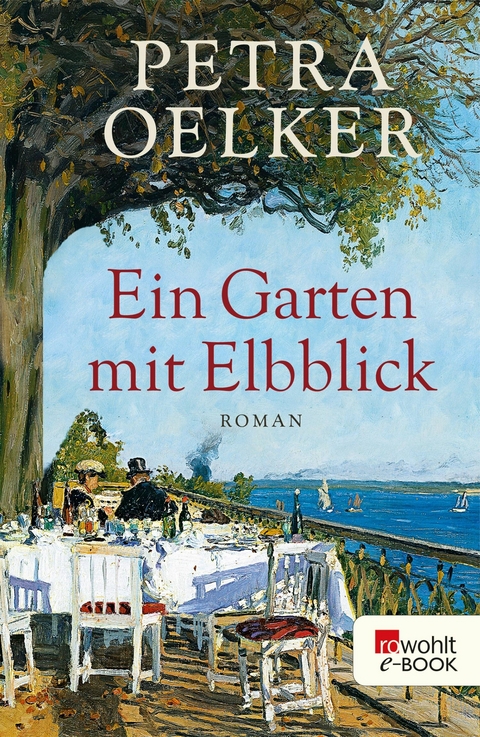 Ein Garten mit Elbblick -  Petra Oelker