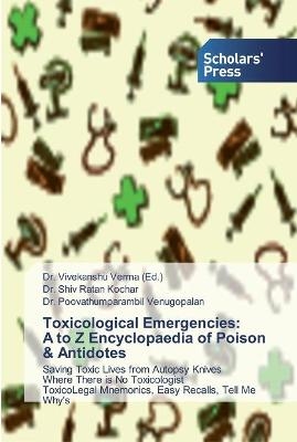 Toxicological Emergencies: A to Z Encyclopaedia of Poison & Antidotes - Shiv Ratan Kochar, Poovathumparambil Venugopalan