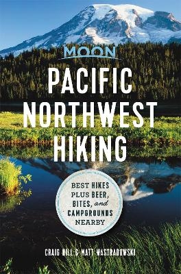 Moon Pacific Northwest Hiking (First Edition) - Craig Hill, Matt Wastradowski