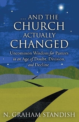 . . . And the Church Actually Changed - Standish Graham  N.
