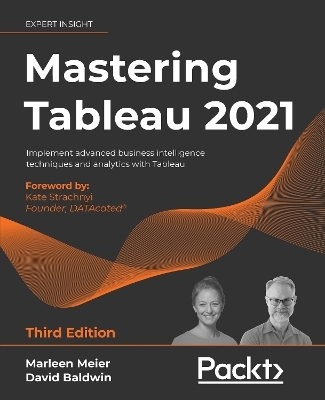 Mastering Tableau 2021 - Marleen Meier, David Baldwin