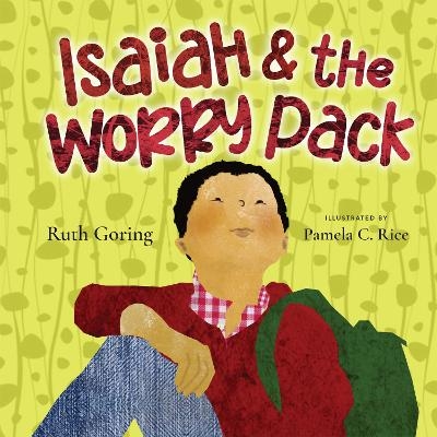 Isaiah and the Worry Pack – Learning to Trust God with All Our Fears - Ruth Goring, Pamela C. Rice