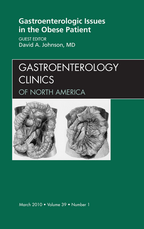 Gastroenterologic Issues in the Obese Patient, An Issue of Gastroenterology Clinics -  David A. Johnson