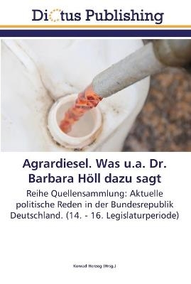 Agrardiesel. Was u.a. Dr. Barbara HÃ¶ll dazu sagt - 