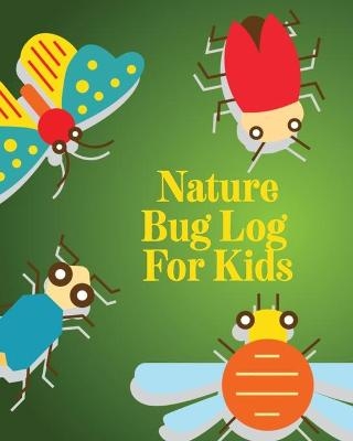 Nature Bug Log For Kids - Alice Devon