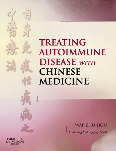 Treating Autoimmune Disease with Chinese Medicine E-Book - 