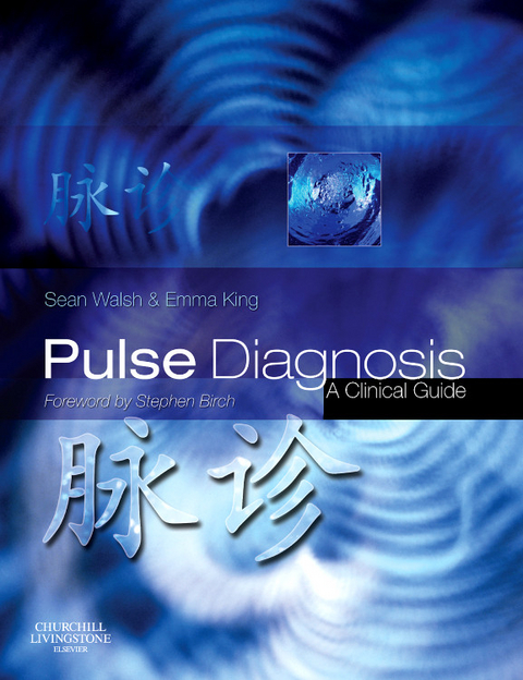 Pulse Diagnosis E-Book -  Emma King,  Sean Walsh