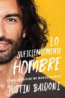Man Enough / Lo Suficientemente Hombre (Spanish Edition) - Justin Baldoni
