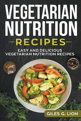 Vegetarian Nutrition Recipes - Giles G Lion