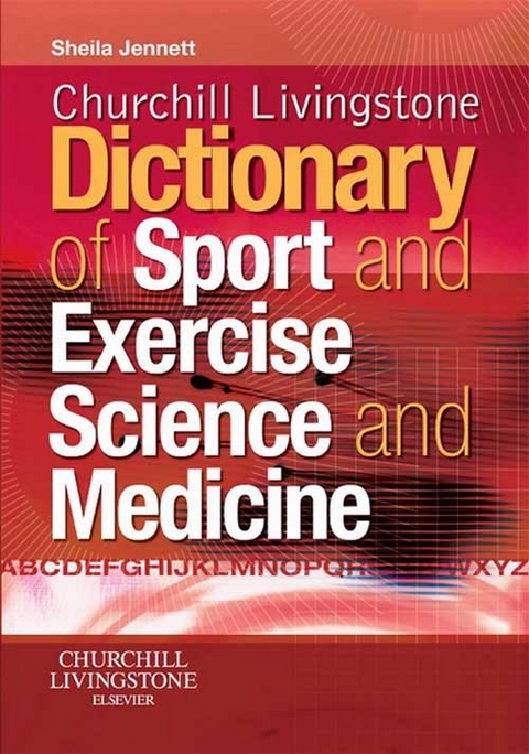Churchill Livingstone's Dictionary of Sport and Exercise Science and Medicine E-Book -  Sheila Jennett