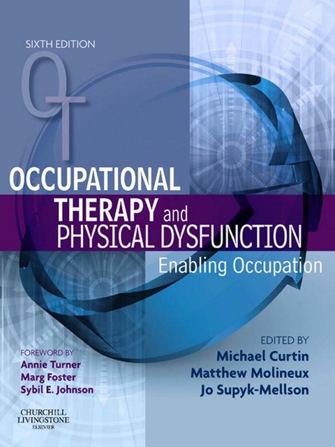 Occupational Therapy and Physical Dysfunction E-Book -  Michael Curtin,  Matthew Molineux,  Jo-Anne Webb (formerly Supyk/Mellson)