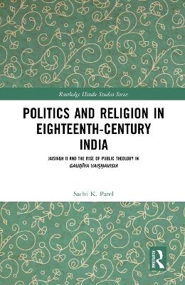 Politics and Religion in Eighteenth-Century India - Sachi Patel