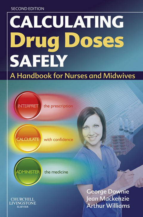 Calculating Drug Doses Safely E-Book -  George Downie,  Jean Mackenzie,  Arthur Williams