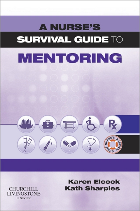 A Nurse's Survival Guide to Mentoring E-Book -  Karen Elcock,  Kath Sharples