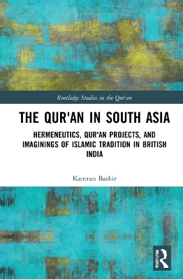 The Qur'an in South Asia - Kamran Bashir
