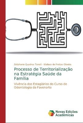 Processo de Territorialização na Estratégia Saúde da Família - Stéphanie Quadros Tonelli, Wallace de Freitas Oliveira