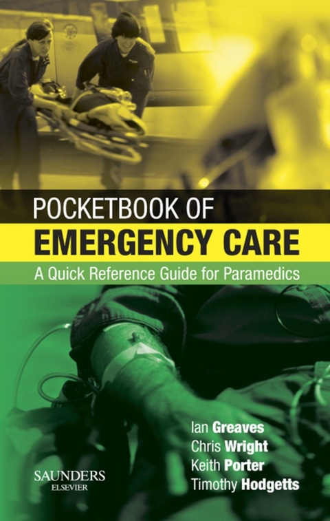 Pocketbook of Emergency Care E-Book -  Ian Greaves,  Colonel Timothy J Hodgetts,  Keith Porter,  Malcolm Woollard,  Chris Wright