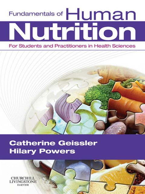 Fundamentals of Human Nutrition E-Book -  Catherine Geissler,  Hilary Powers