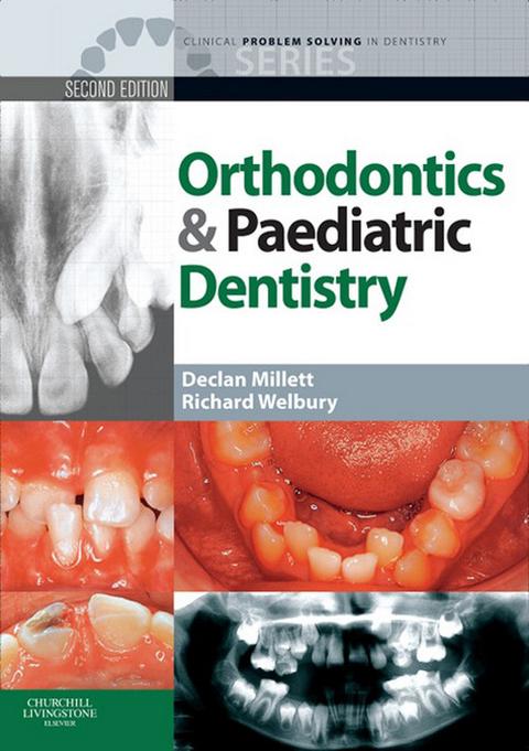 Clinical Problem Solving in Orthodontics and Paediatric Dentistry - E-Book -  Declan Millett,  Richard Welbury