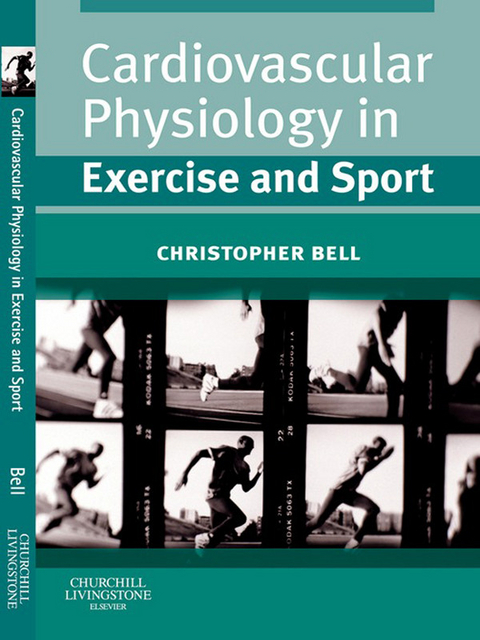 Cardiovascular Physiology in Exercise and Sport -  Christopher Bell